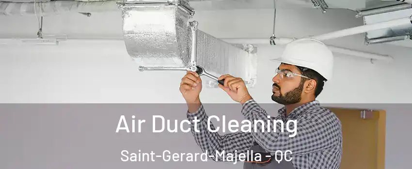  Air Duct Cleaning Saint-Gerard-Majella - QC