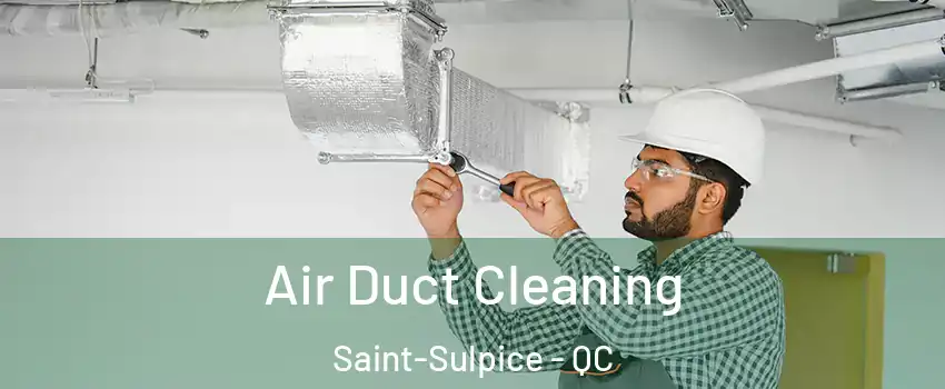  Air Duct Cleaning Saint-Sulpice - QC