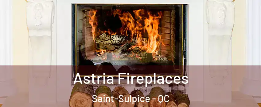  Astria Fireplaces Saint-Sulpice - QC