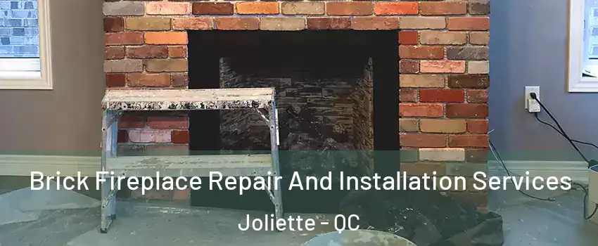  Brick Fireplace Repair And Installation Services Joliette - QC