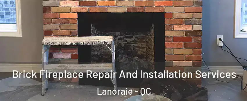  Brick Fireplace Repair And Installation Services Lanoraie - QC