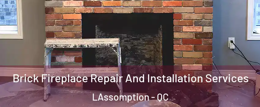  Brick Fireplace Repair And Installation Services LAssomption - QC