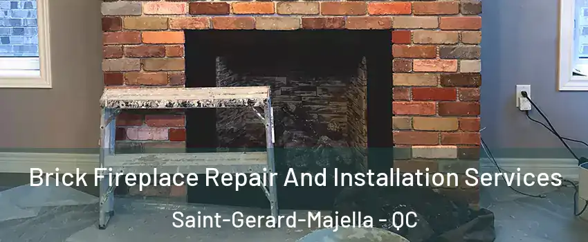  Brick Fireplace Repair And Installation Services Saint-Gerard-Majella - QC