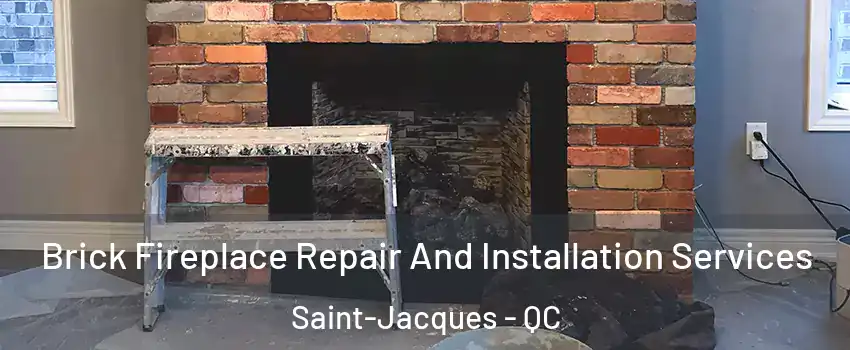  Brick Fireplace Repair And Installation Services Saint-Jacques - QC