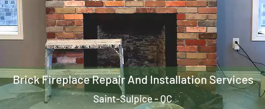  Brick Fireplace Repair And Installation Services Saint-Sulpice - QC