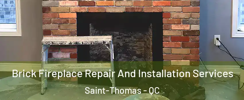  Brick Fireplace Repair And Installation Services Saint-Thomas - QC
