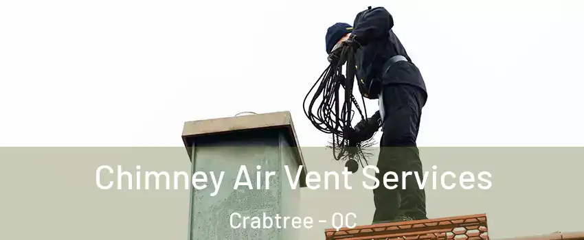  Chimney Air Vent Services Crabtree - QC