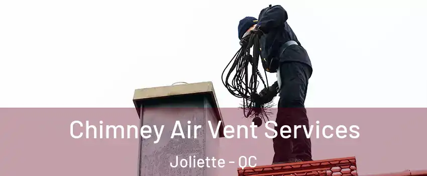  Chimney Air Vent Services Joliette - QC