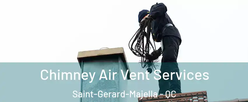  Chimney Air Vent Services Saint-Gerard-Majella - QC