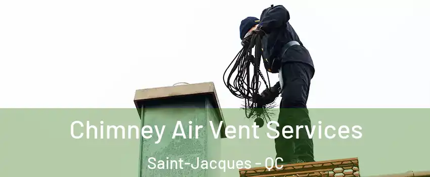  Chimney Air Vent Services Saint-Jacques - QC