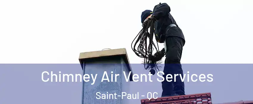  Chimney Air Vent Services Saint-Paul - QC