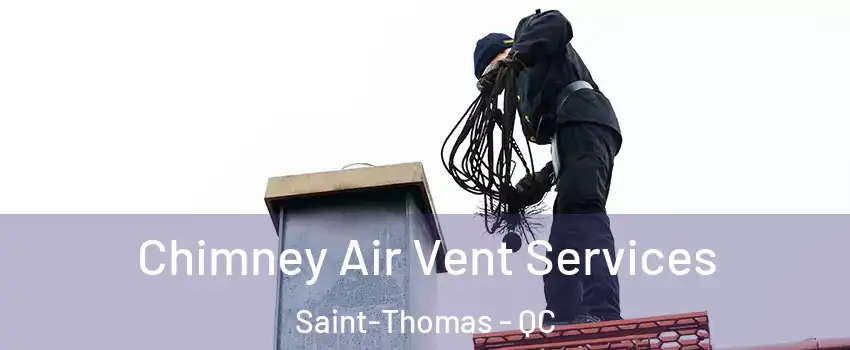  Chimney Air Vent Services Saint-Thomas - QC