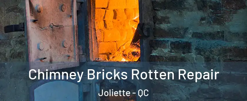  Chimney Bricks Rotten Repair Joliette - QC