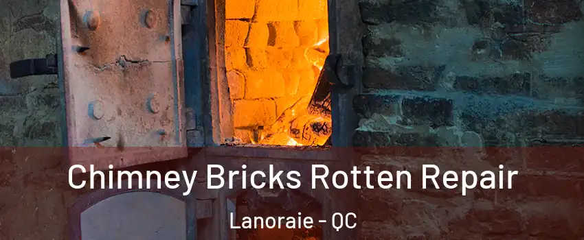 Chimney Bricks Rotten Repair Lanoraie - QC