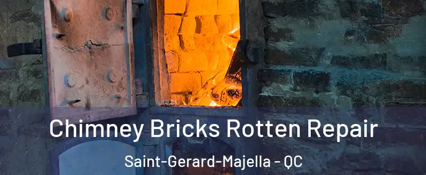  Chimney Bricks Rotten Repair Saint-Gerard-Majella - QC