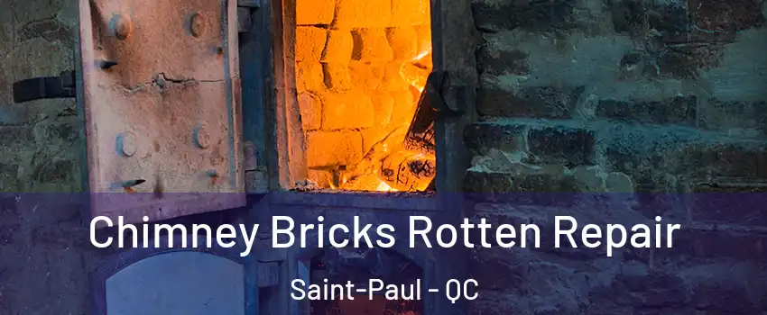  Chimney Bricks Rotten Repair Saint-Paul - QC