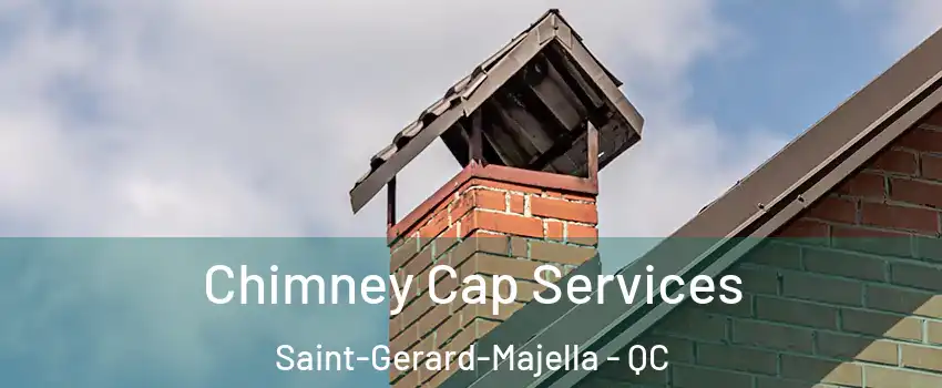  Chimney Cap Services Saint-Gerard-Majella - QC