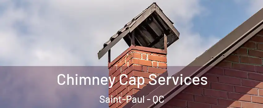  Chimney Cap Services Saint-Paul - QC
