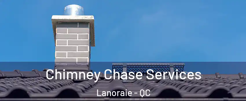  Chimney Chase Services Lanoraie - QC