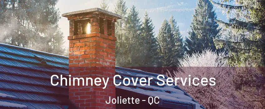  Chimney Cover Services Joliette - QC