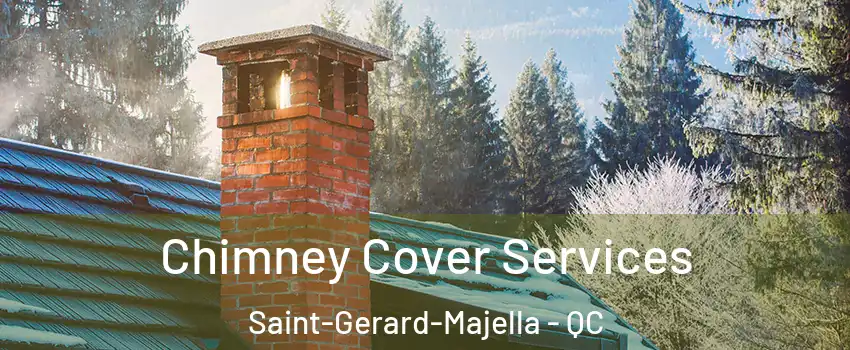  Chimney Cover Services Saint-Gerard-Majella - QC