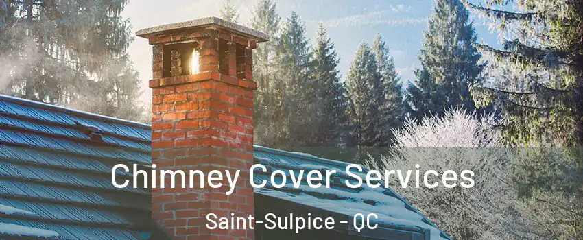  Chimney Cover Services Saint-Sulpice - QC
