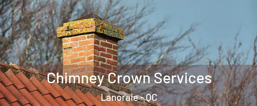  Chimney Crown Services Lanoraie - QC