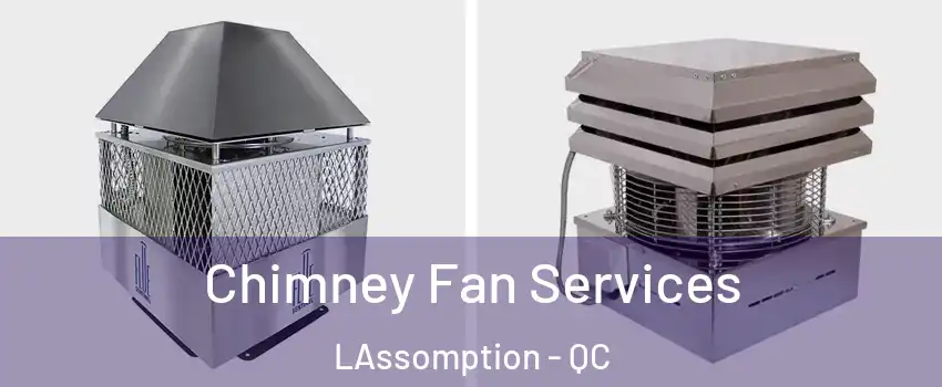  Chimney Fan Services LAssomption - QC