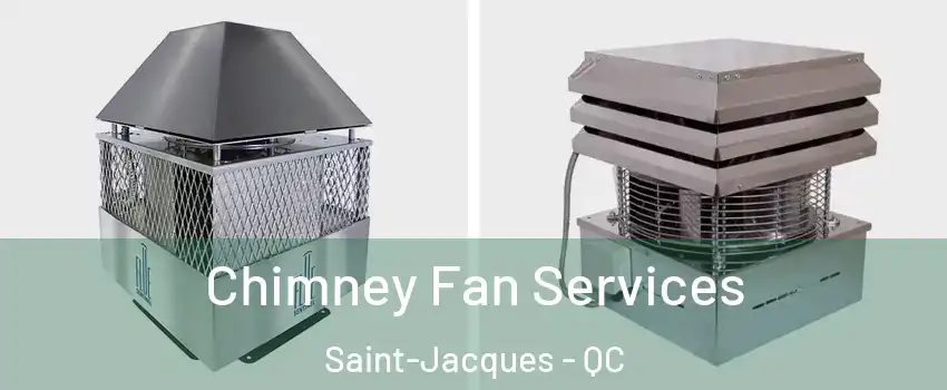  Chimney Fan Services Saint-Jacques - QC