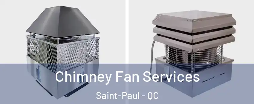  Chimney Fan Services Saint-Paul - QC