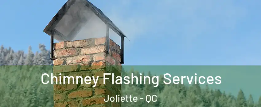  Chimney Flashing Services Joliette - QC