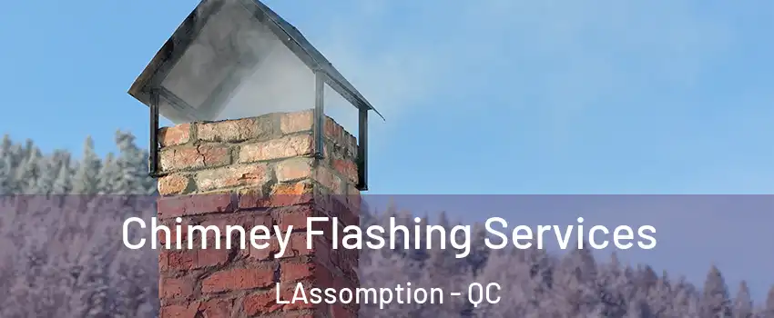 Chimney Flashing Services LAssomption - QC