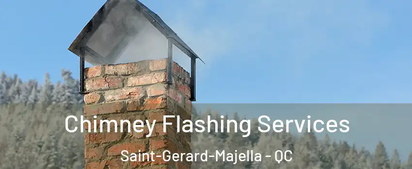 Chimney Flashing Services Saint-Gerard-Majella - QC