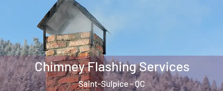 Chimney Flashing Services Saint-Sulpice - QC