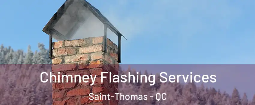 Chimney Flashing Services Saint-Thomas - QC