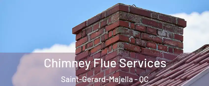  Chimney Flue Services Saint-Gerard-Majella - QC