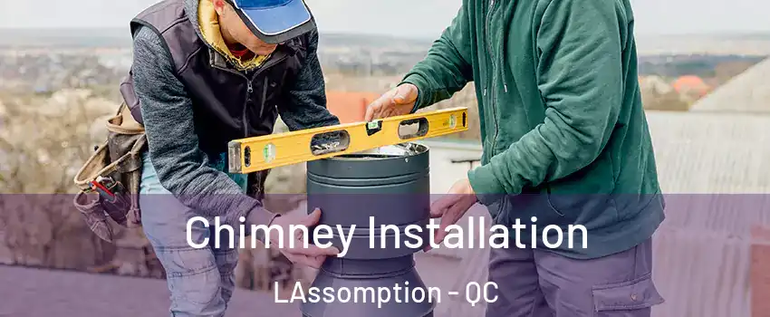  Chimney Installation LAssomption - QC