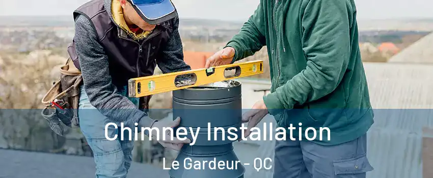 Chimney Installation Le Gardeur - QC