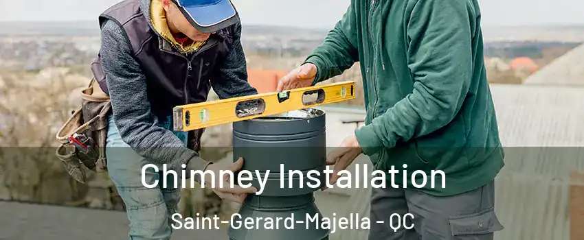  Chimney Installation Saint-Gerard-Majella - QC