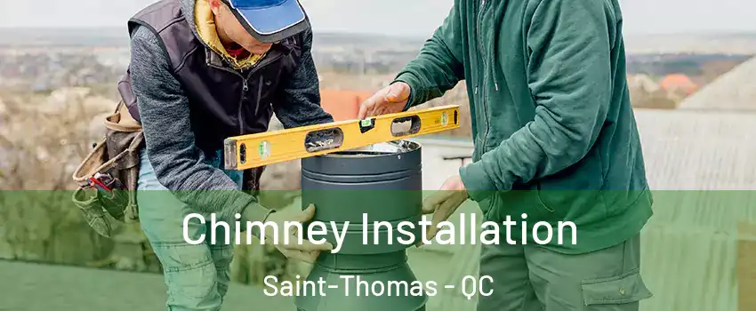  Chimney Installation Saint-Thomas - QC