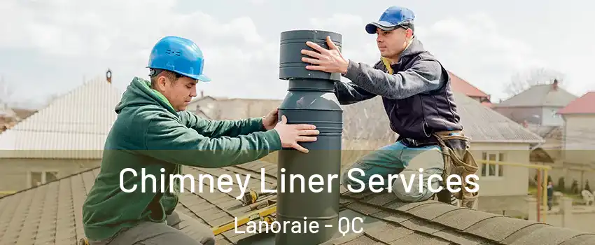  Chimney Liner Services Lanoraie - QC