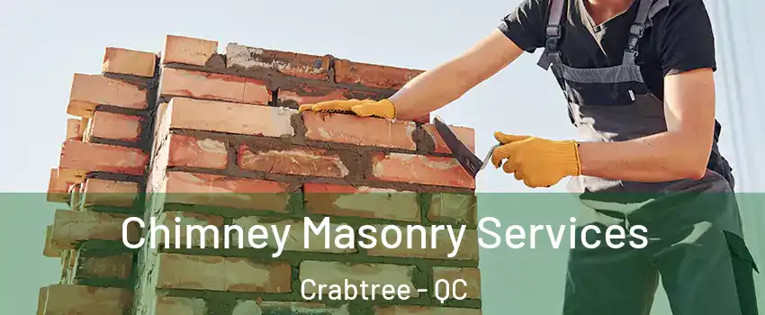  Chimney Masonry Services Crabtree - QC