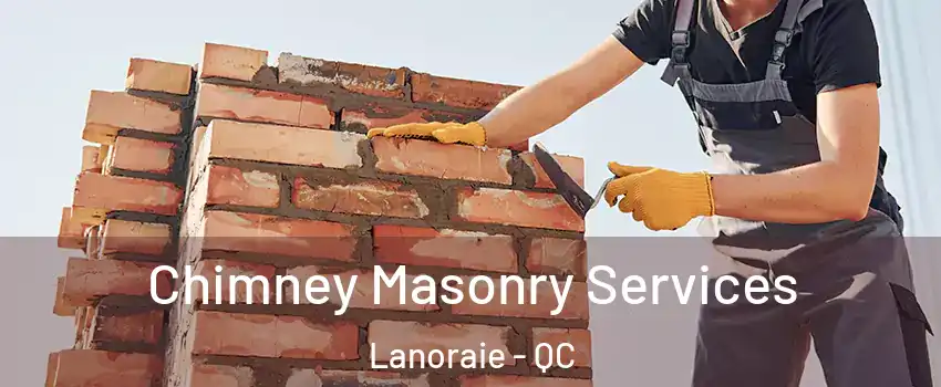  Chimney Masonry Services Lanoraie - QC