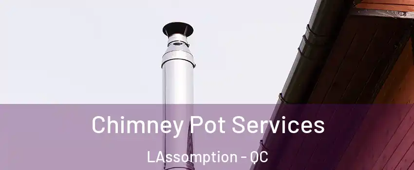  Chimney Pot Services LAssomption - QC