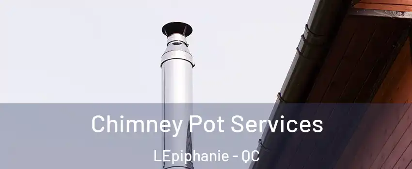  Chimney Pot Services LEpiphanie - QC