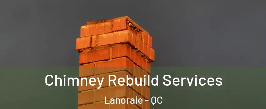  Chimney Rebuild Services Lanoraie - QC