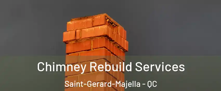  Chimney Rebuild Services Saint-Gerard-Majella - QC