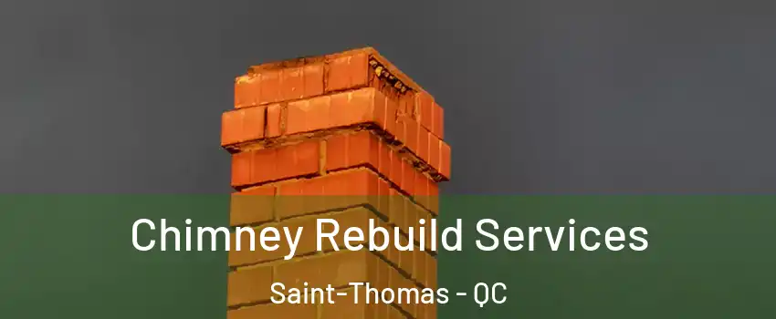  Chimney Rebuild Services Saint-Thomas - QC