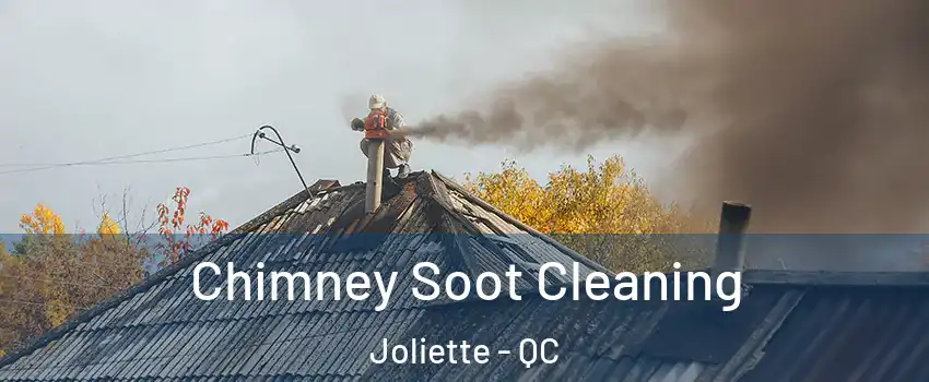  Chimney Soot Cleaning Joliette - QC