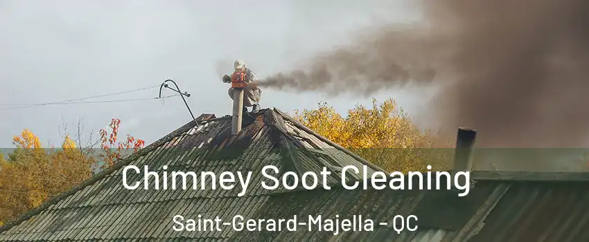  Chimney Soot Cleaning Saint-Gerard-Majella - QC